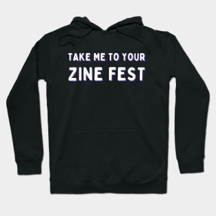 Take me to your zine fest (light block text) Hoodie